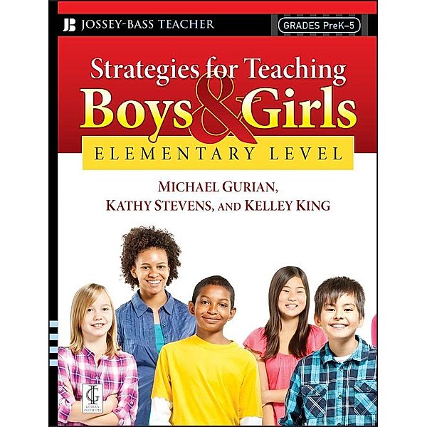 Strategies for Teaching Boys and Girls -- Elementary Level, Michael Gurian, Kathy Stevens, Kelley King