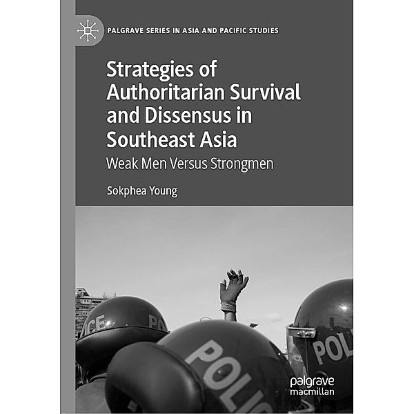 Strategies of Authoritarian Survival and Dissensus in Southeast Asia / Palgrave Series in Asia and Pacific Studies, Sokphea Young