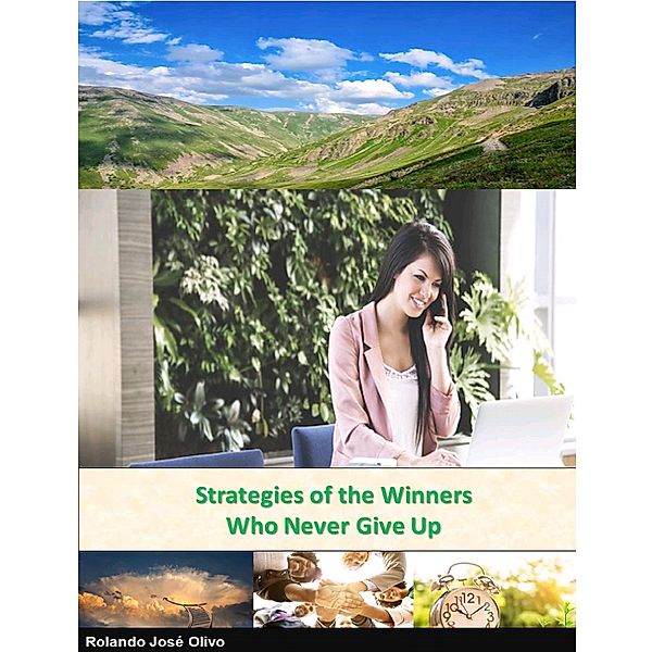 Strategies of the Winners Who Never Give Up, Rolando Jose Olivo