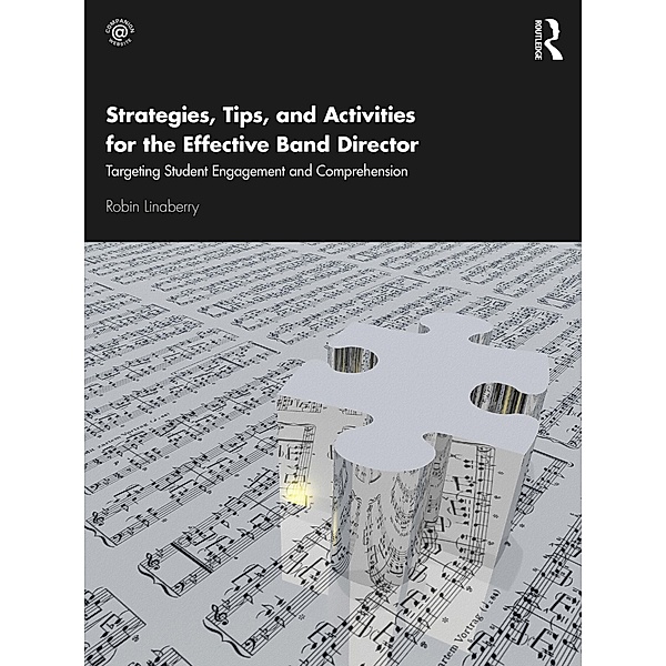 Strategies, Tips, and Activities for the Effective Band Director, Robin Linaberry