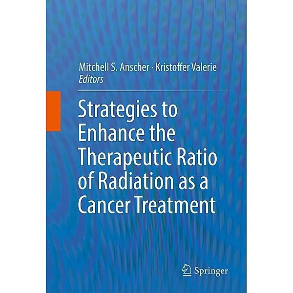 Strategies to Enhance the Therapeutic Ratio of Radiation as a Cancer Treatment