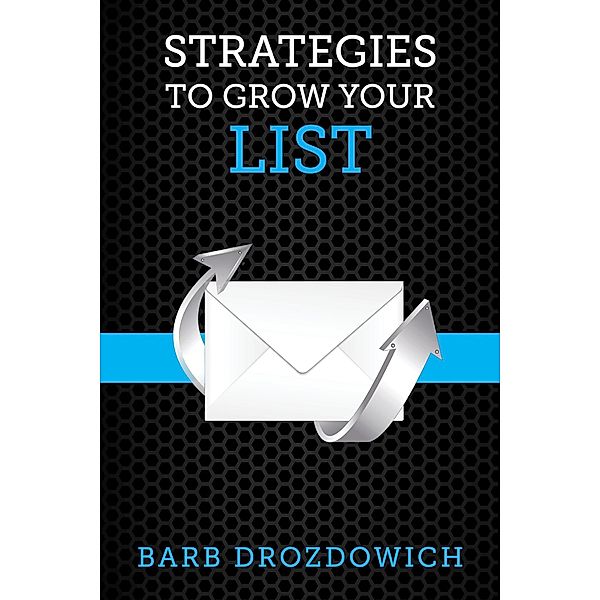 Strategies to Grow Your List, Barb Drozdowich