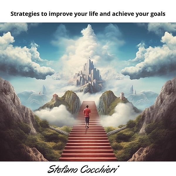 Strategies to improve your life and achieve your goals, Stefano Cocchieri