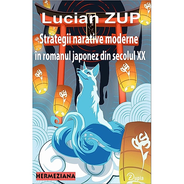Strategii narative moderne în romanul japonez din secolul XX, Lucian Zup