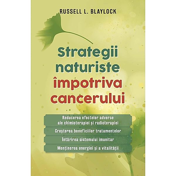 Strategii naturiste împotriva cancerului / Sanatate, Russell L. Blaylock