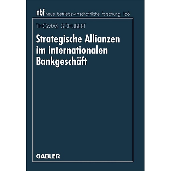 Strategische Allianzen im internationalen Bankgeschäft / neue betriebswirtschaftliche forschung (nbf) Bd.154, Thomas Schubert
