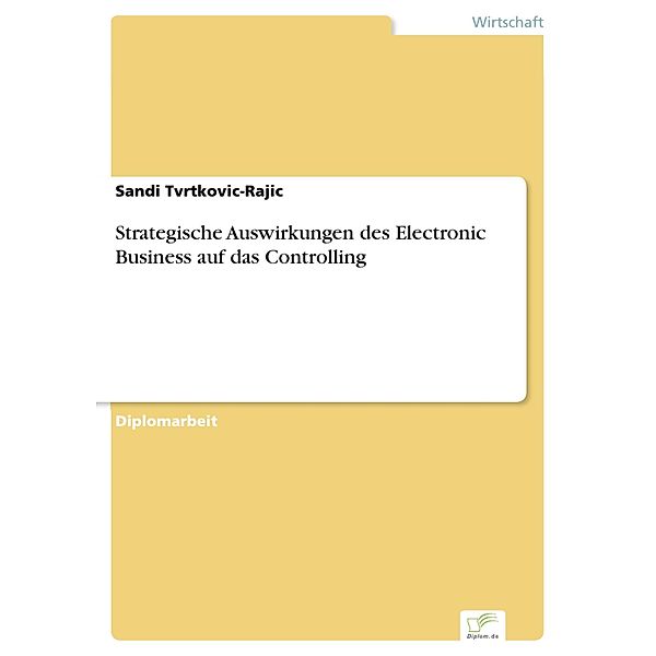 Strategische Auswirkungen des Electronic Business auf das Controlling, Sandi Tvrtkovic-Rajic