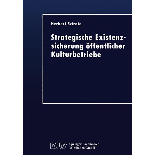 Strategische Existenzsicherung öffentlicher Kulturbetriebe / DUV Wirtschaftswissenschaft