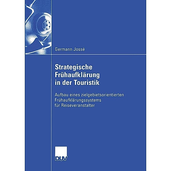 Strategische Frühaufklärung in der Touristik / DUV Wirtschaftswissenschaft, Germann Jossé