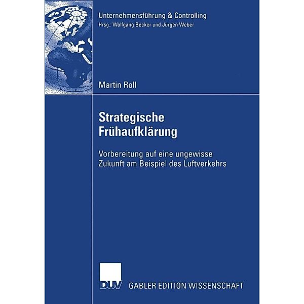 Strategische Frühaufklärung / Unternehmensführung & Controlling, Martin Roll