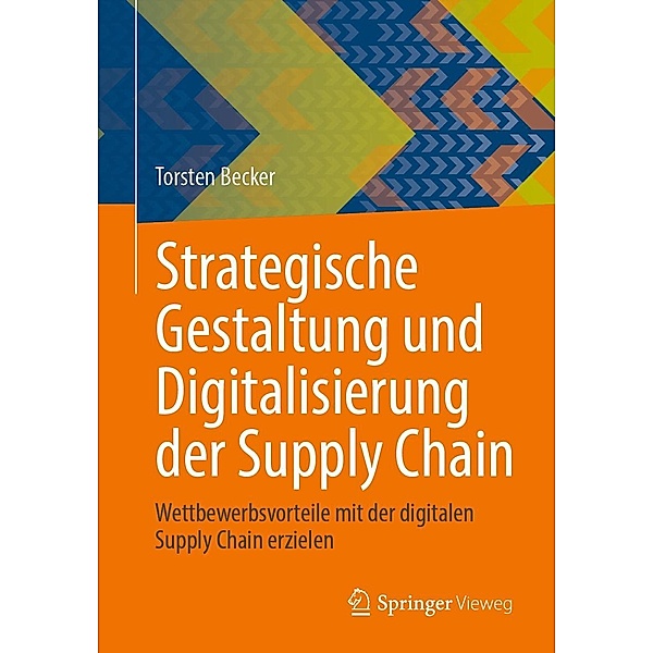 Strategische Gestaltung und Digitalisierung der Supply Chain, Torsten Becker
