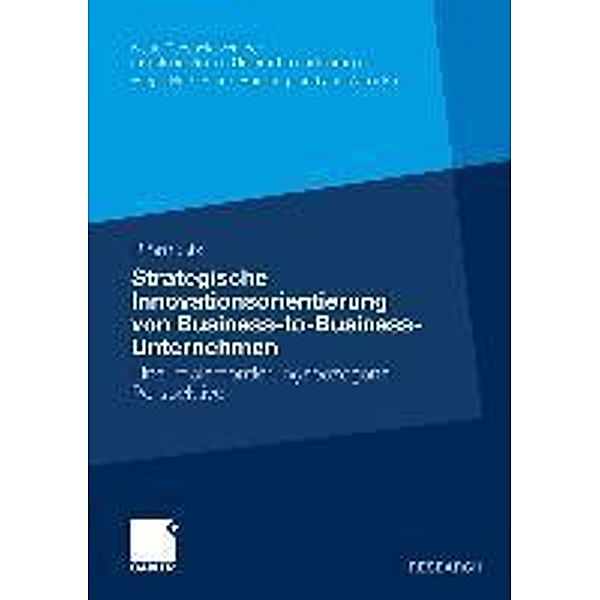 Strategische Innovationsorientierung von Business-to-Business-Unternehmen / Neue Perspektiven der marktorientierten Unternehmensführung, Björn Six