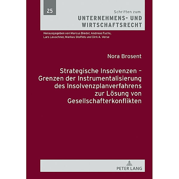Strategische Insolvenzen - Grenzen der Instrumentalisierung des Insolvenzplanverfahrens zur Lösung von Gesellschafterkonflikten, Nora Brosent