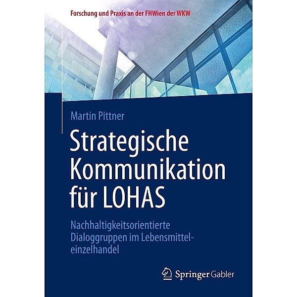 Strategische Kommunikation für LOHAS / Forschung und Praxis an der FHWien der WKW, Martin Pittner