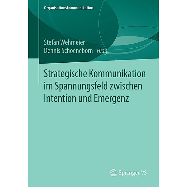 Strategische Kommunikation im Spannungsfeld zwischen Intention und Emergenz