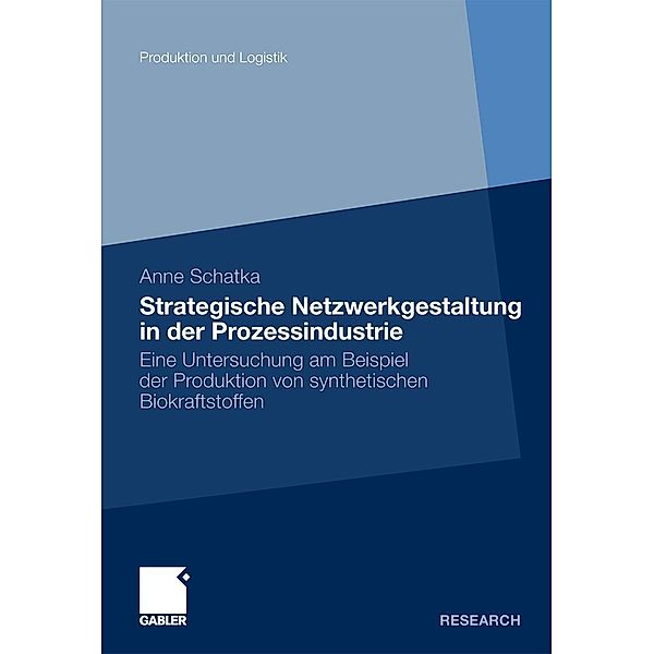 Strategische Netzwerkgestaltung in der Prozessindustrie / Produktion und Logistik, Anne Schatka