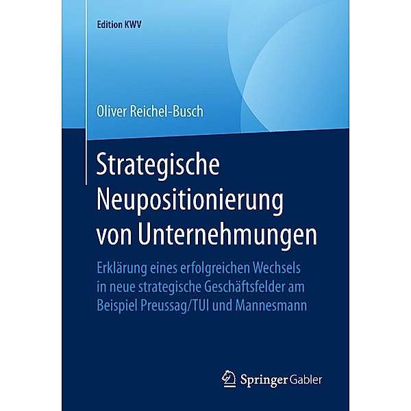 Strategische Neupositionierung von Unternehmungen / Edition KWV, Oliver Reichel-Busch
