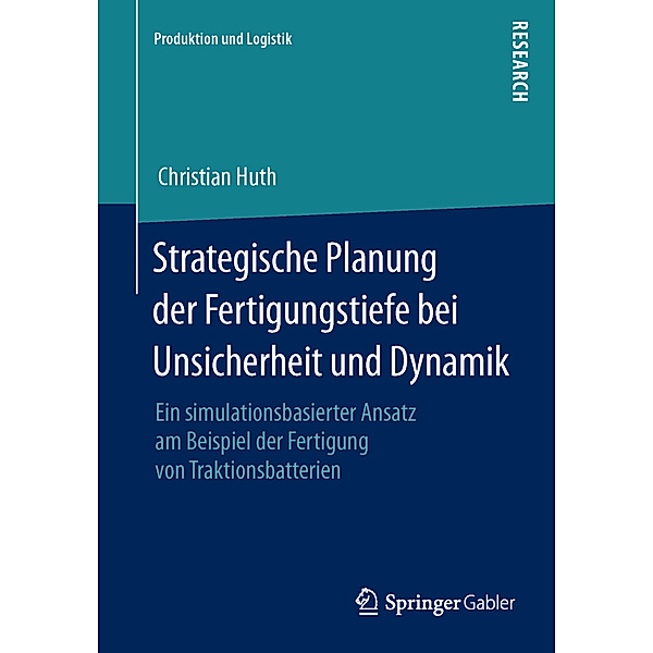 Strategische Planung der Fertigungstiefe bei Unsicherheit und Dynamik, Christian Huth