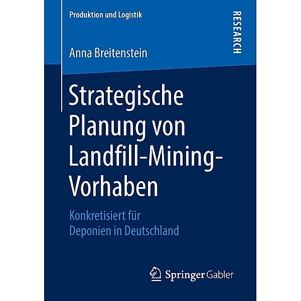 Strategische Planung von Landfill-Mining-Vorhaben / Produktion und Logistik, Anna Breitenstein