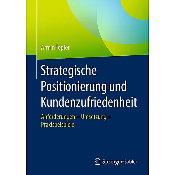 Strategische Positionierung und Kundenzufriedenheit, Armin Töpfer