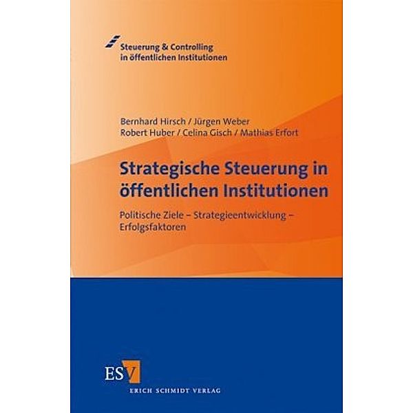 Strategische Steuerung in öffentlichen Institutionen, Bernhard Hirsch, Jürgen Weber, Robert Huber, Celina Gisch, Mathias Erfort