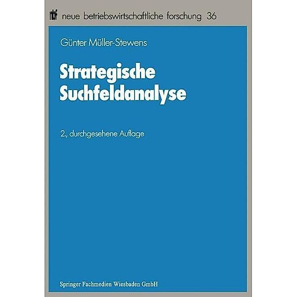 Strategische Suchfeldanalyse / neue betriebswirtschaftliche forschung (nbf), Günter Müller-Stewens