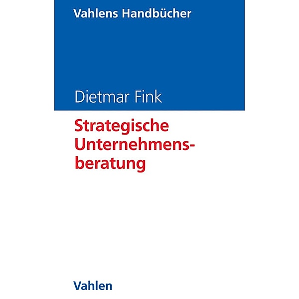 Strategische Unternehmensberatung / Vahlens Handbücher der Wirtschafts- und Sozialwissenschaften, Dietmar Fink