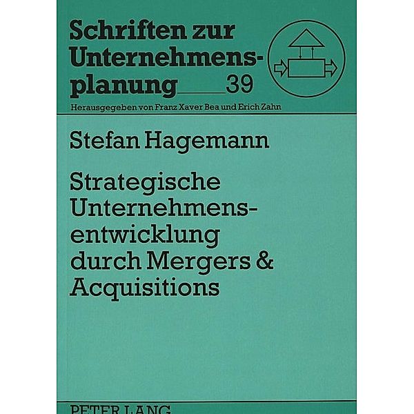 Strategische Unternehmensentwicklung durch Mergers & Acquisitions, Stefan Hagemann