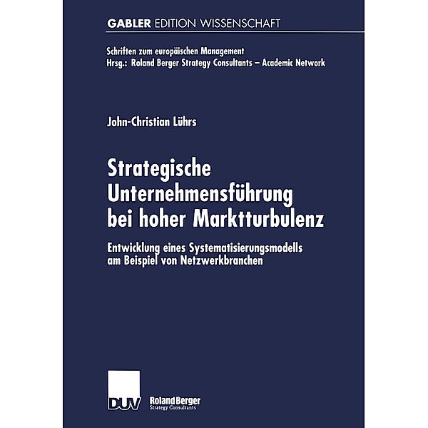 Strategische Unternehmensführung bei hoher Marktturbulenz / Schriften zum europäischen Management, John Christian Lührs