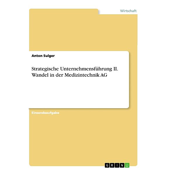 Strategische Unternehmensführung II. Wandel in der Medizintechnik AG, Anton Sulger