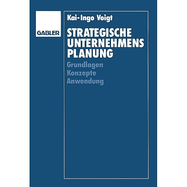 Strategische Unternehmensplanung / Edition internationale betriebswirtschaftliche Forschung, Kai-Ingo Voigt