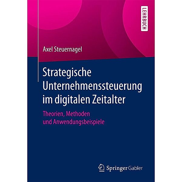 Strategische Unternehmenssteuerung im digitalen Zeitalter, Axel Steuernagel