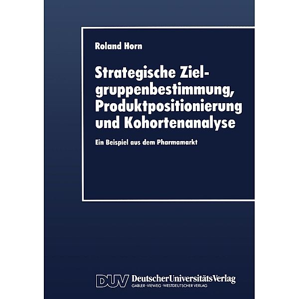 Strategische Zielgruppenbestimmung, Produktpositionierung und Kohortenanalyse