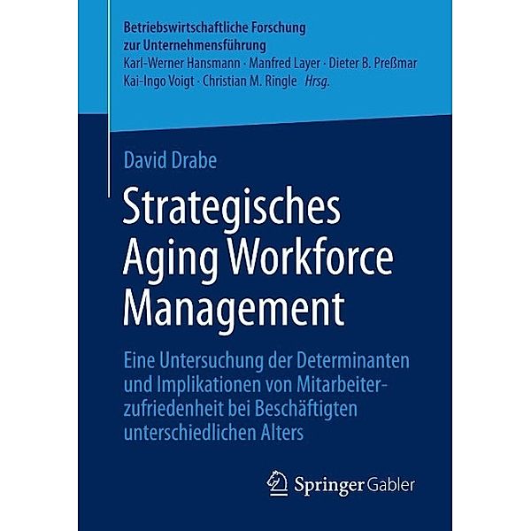 Strategisches Aging Workforce Management / Betriebswirtschaftliche Forschung zur Unternehmensführung Bd.63, David Drabe