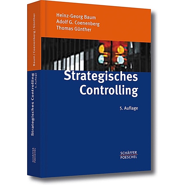 Strategisches Controlling, Heinz-Georg Baum, Adolf G. Coenenberg, Thomas Günther