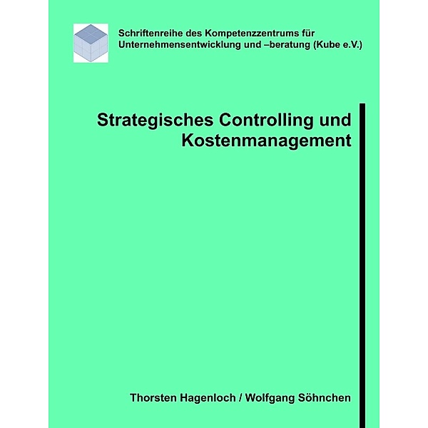 Strategisches Controlling und Kostenmanagement, Thorsten Hagenloch, Wolfgang Söhnchen