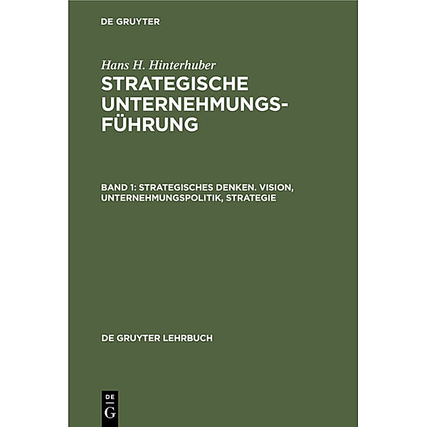Strategisches Denken. Vision, Unternehmungspolitik, Strategie, Hans H. Hinterhuber