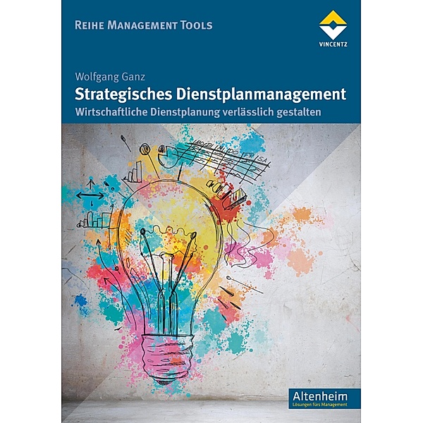 Strategisches Dienstplanmanagement / Reihe Management Tools, Wolfgang Ganz
