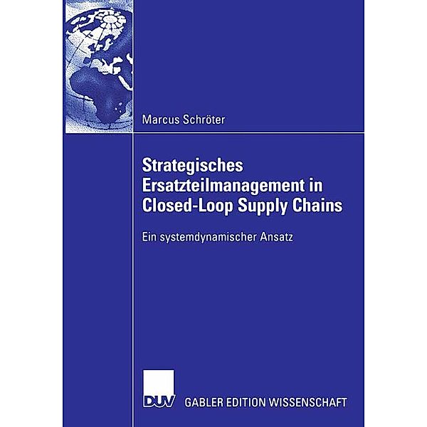 Strategisches Ersatzteilmanagement in Closed-Loop Supply Chains, Marcus Schröter