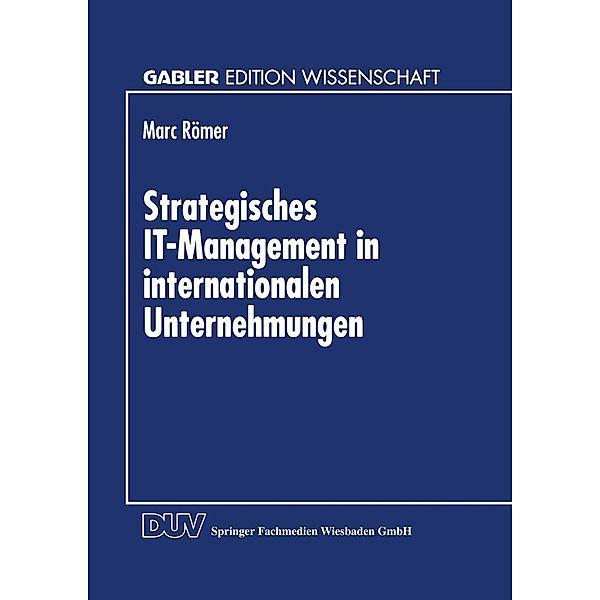 Strategisches IT-Management in internationalen Unternehmungen / Gabler Edition Wissenschaft