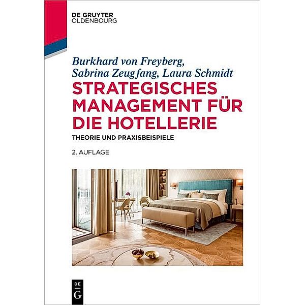 Strategisches Management für die Hotellerie / De Gruyter Studium, Burkhard von Freyberg, Sabrina Zeugfang, Laura Schmidt