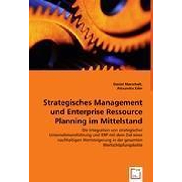 Strategisches Management und Enterprise Ressource Planning im Mittelstand, Daniel Marschalt, Alexandra Eder