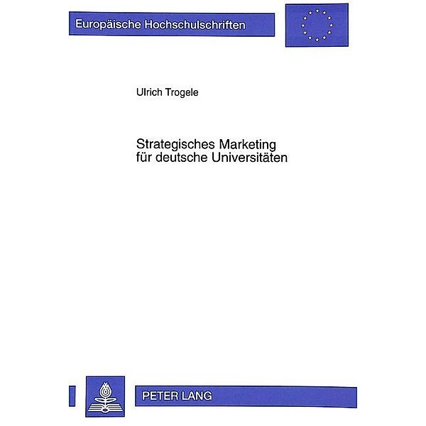 Strategisches Marketing für deutsche Universitäten, Ulrich Trogele