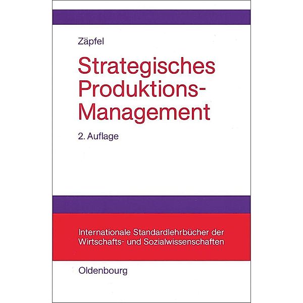 Strategisches Produktions-Management / Internationale Standardlehrbücher der Wirtschafts- und Sozialwissenschaften, Günther Zäpfel