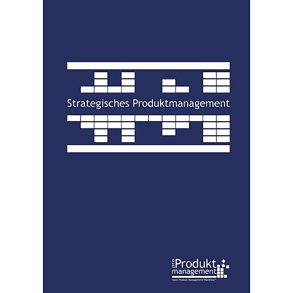 Strategisches Produktmanagement nach Open Product Management Workflow / Produktmanagement nach Open Product Management Workflow Bd.1, Frank Lemser