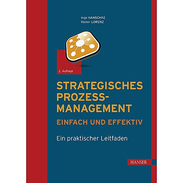 Strategisches Prozessmanagement - einfach und effektiv, Inge Hanschke, Rainer Lorenz
