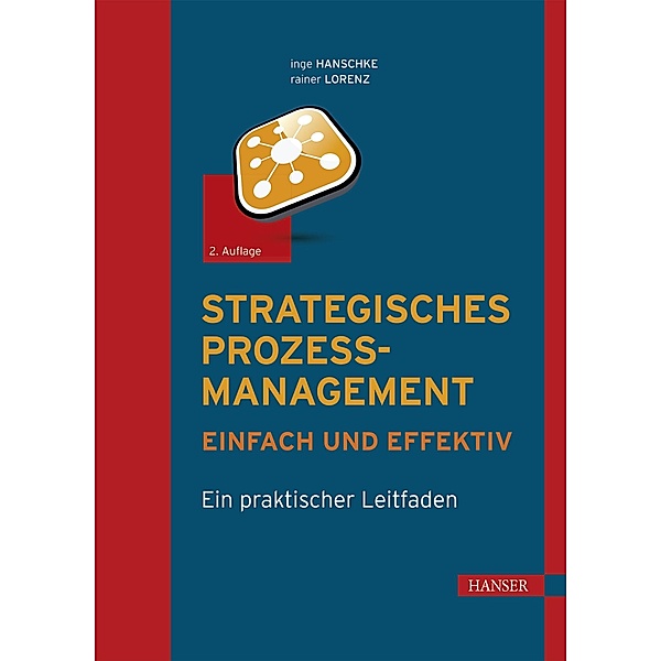 Strategisches Prozessmanagement - einfach und effektiv, Inge Hanschke, Rainer Lorenz