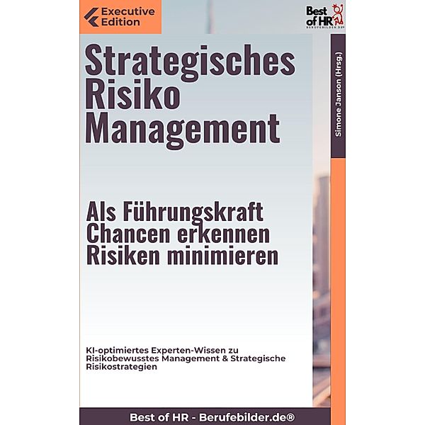 Strategisches Risiko Management - Als Führungskraft Chancen erkennen, Risiken minimieren, Simone Janson