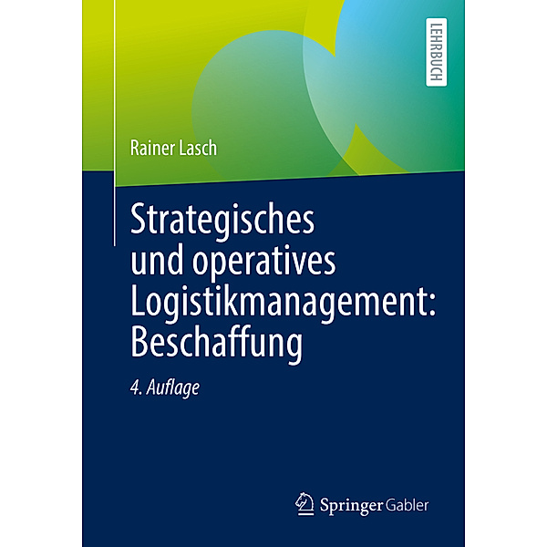 Strategisches und operatives Logistikmanagement: Beschaffung, Rainer Lasch