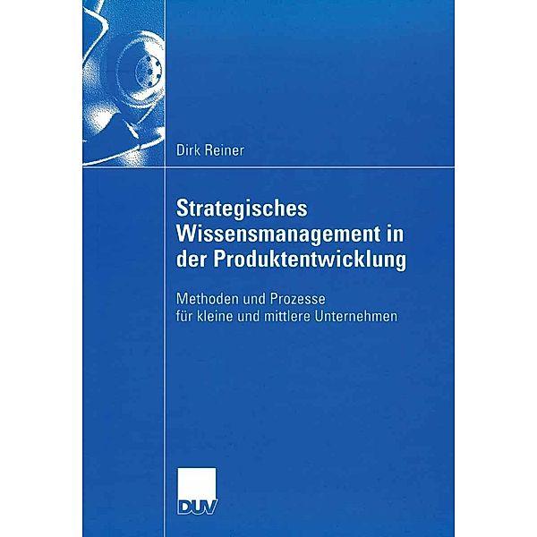 Strategisches Wissensmanagement in der Produktentwicklung, Dirk Reiner